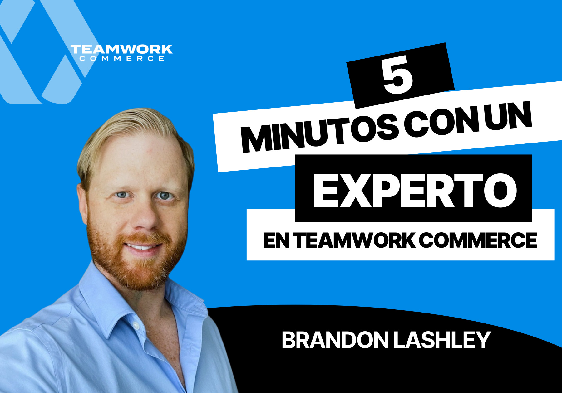 5 Minutos con un Experto en Teamwork Commerce: Brandon Lashley