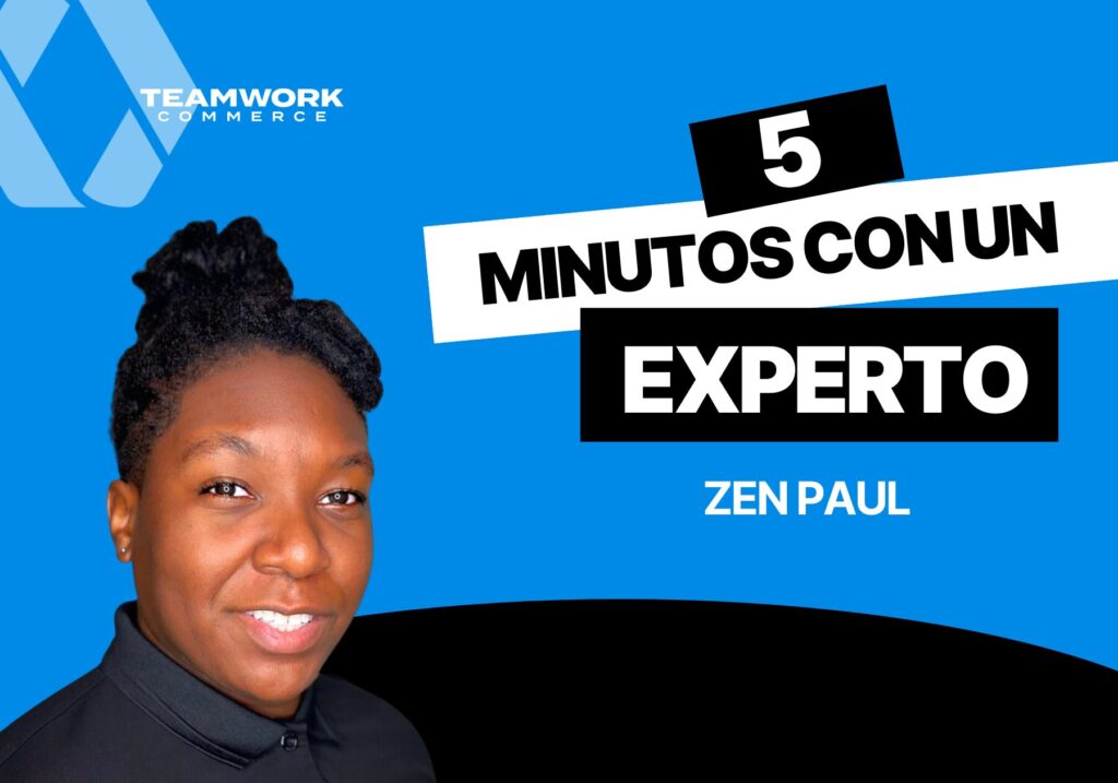 5 Minutos con un Experto en Teamwork Commerce: Zen Paul